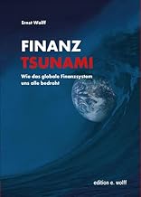 Finanz-Tsunami: Wie das globale Finanzsystem uns a