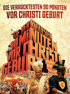 Die verrĂĽcktesten 90 Minuten vor Christi Geburt